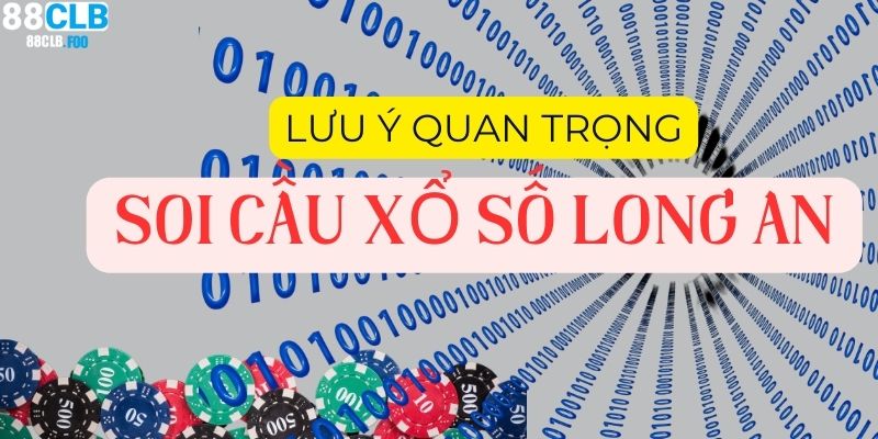 Lưu ý quan trọng soi cầu xổ số Long An